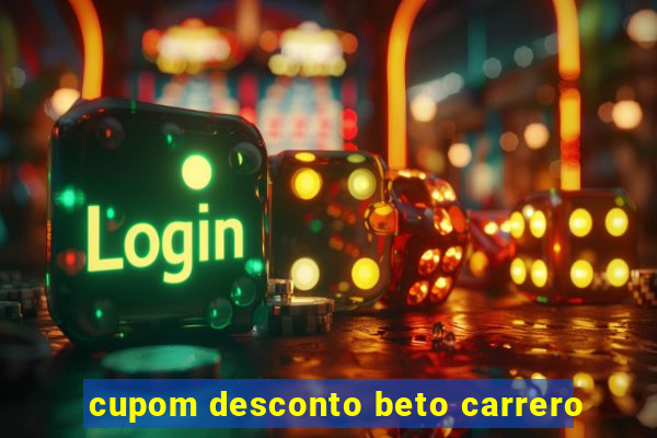 cupom desconto beto carrero